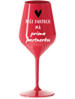 MŮJ PARTNER MÁ PRIMA PARTNERKU - červená nerozbitná sklenice na víno 470 ml