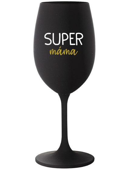 SUPER MÁMA - černá sklenice na víno 350 ml