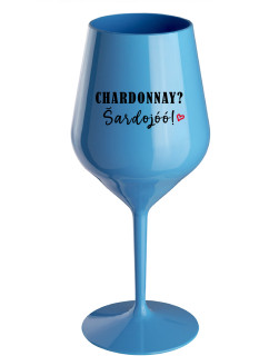 CHARDONNAY? ŠARDOJÓÓ! - modrá nerozbitná sklenice na víno 470 ml