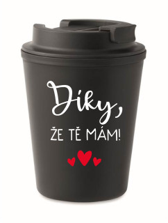 DÍKY, ŽE TĚ MÁM! - černý termohrnek 300 ml