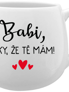 BABI, DÍKY, ŽE TĚ MÁM! - bílý keramický hrníček 300 ml