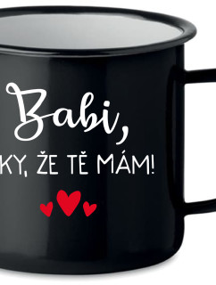 BABI, DÍKY, ŽE TĚ MÁM! - černý plecháček 350 ml