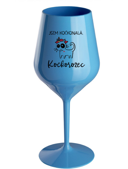 JSEM KOČKONALÁ. KOČKOROŽEC - modrá nerozbitná sklenice na víno 470 ml