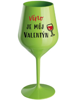 VÍNO JE MŮJ VALENTÝN - zelená nerozbitná sklenice na víno 470 ml