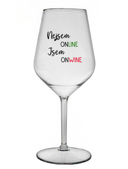 NEJSEM ONLINE JSEM ONWINE - čirá nerozbitná sklenice na víno 470 ml