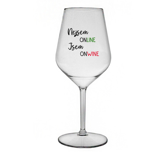 NEJSEM ONLINE JSEM ONWINE - čirá nerozbitná sklenice na víno 470 ml