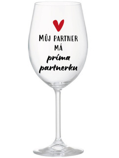 MŮJ PARTNER MÁ PRIMA PARTNERKU - čirá sklenice na víno 350 ml