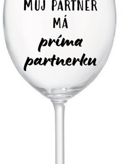 MŮJ PARTNER MÁ PRIMA PARTNERKU - čirá sklenice na víno 350 ml