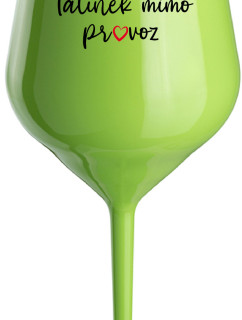 TATÍNEK MIMO PROVOZ - zelená nerozbitná sklenice na víno 470 ml
