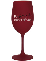 POVINNÁ DENNÍ DÁVKA - bordo sklenice na víno 350 ml