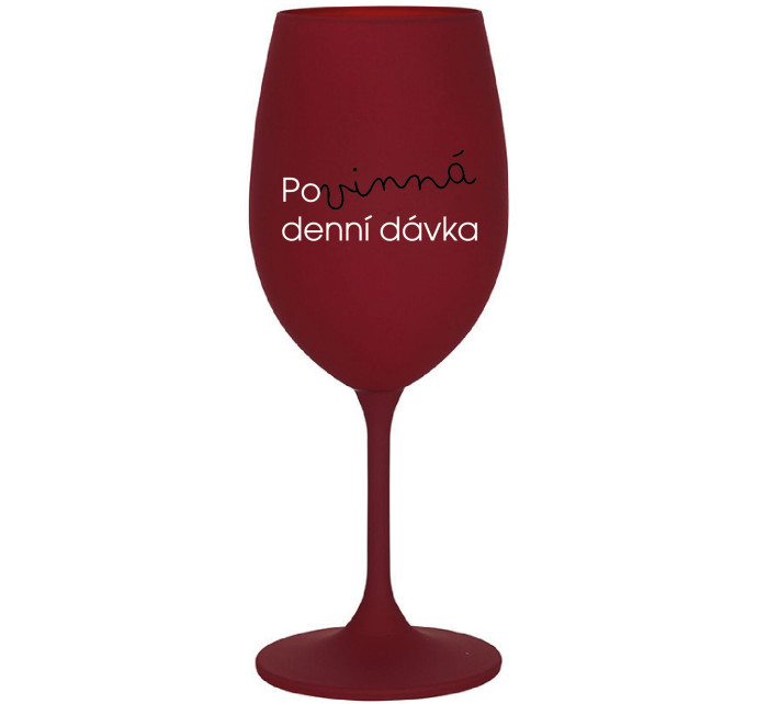 POVINNÁ DENNÍ DÁVKA - bordo sklenice na víno 350 ml