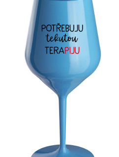 POTŘEBUJU TEKUTOU TERAPIJU - modrá nerozbitná sklenice na víno 470 ml