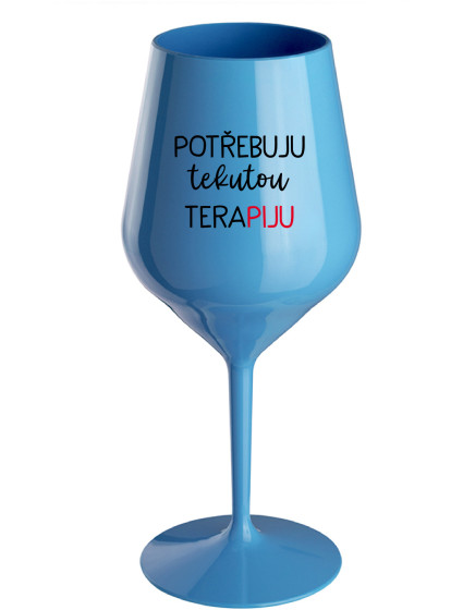 POTŘEBUJU TEKUTOU TERAPIJU - modrá nerozbitná sklenice na víno 470 ml