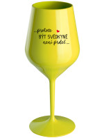 ...PROTOŽE BÝT SVĚDKYNĚ NENÍ PRDEL... - žlutá nerozbitná sklenice na víno 470 ml