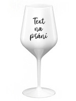 TEXT NA PŘÁNÍ - bílá nerozbitná sklenice na víno 470 ml