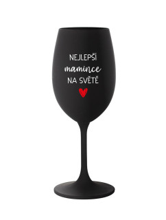 NEJLEPŠÍ MAMINCE NA SVĚTĚ - černá sklenice na víno 350 ml