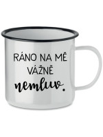 RÁNO NA MĚ VÁŽNĚ NEMLUV. - bílý plecháček 350 ml