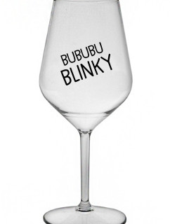 BUBUBUBLINKY - čirá nerozbitná sklenice na víno 470 ml