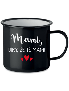 MAMI, DÍKY, ŽE TĚ MÁM! - černý plecháček 350 ml