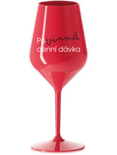 POVINNÁ DENNÍ DÁVKA - červená nerozbitná sklenice na víno 470 ml