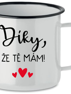 DÍKY, ŽE TĚ MÁM! - bílý plecháček 350 ml