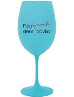 POVINNÁ DENNÍ DÁVKA - tyrkysová sklenice na víno 350 ml