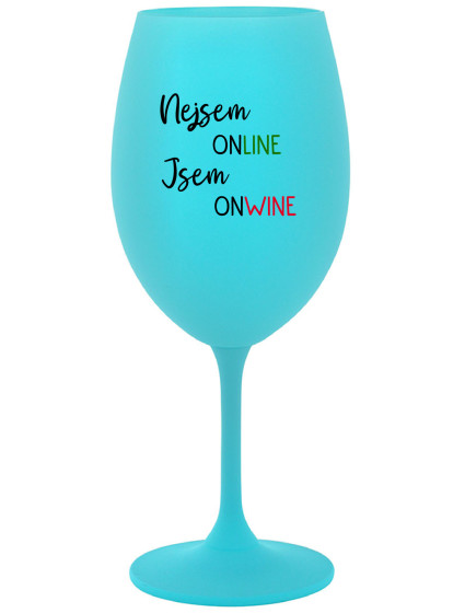 NEJSEM ONLINE JSEM ONWINE - tyrkysová sklenice na víno 350 ml