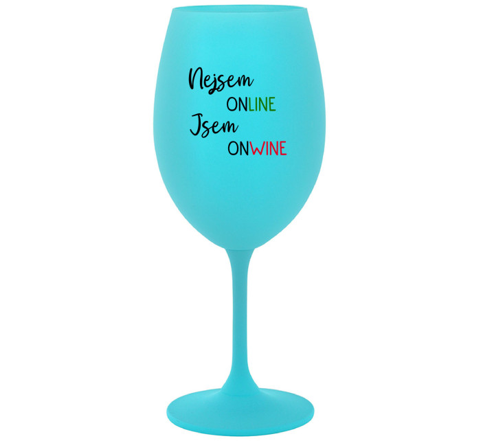 NEJSEM ONLINE JSEM ONWINE - tyrkysová sklenice na víno 350 ml