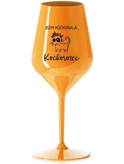 JSEM KOČKONALÁ. KOČKOROŽEC - oranžová nerozbitná sklenice na víno 470 ml