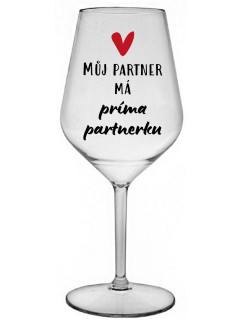 MŮJ PARTNER MÁ PRIMA PARTNERKU - čirá nerozbitná sklenice na víno 470 ml