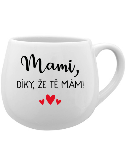 MAMI, DÍKY, ŽE TĚ MÁM! - bílý keramický hrníček 300 ml