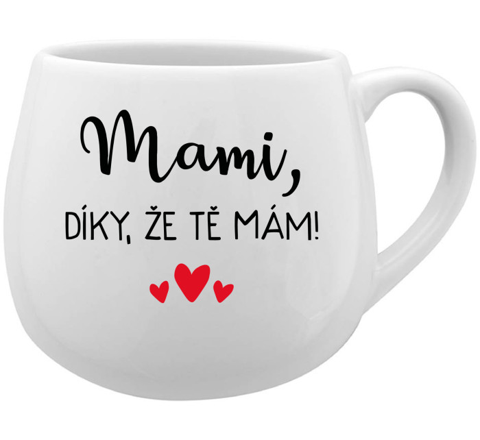 MAMI, DÍKY, ŽE TĚ MÁM! - bílý keramický hrníček 300 ml