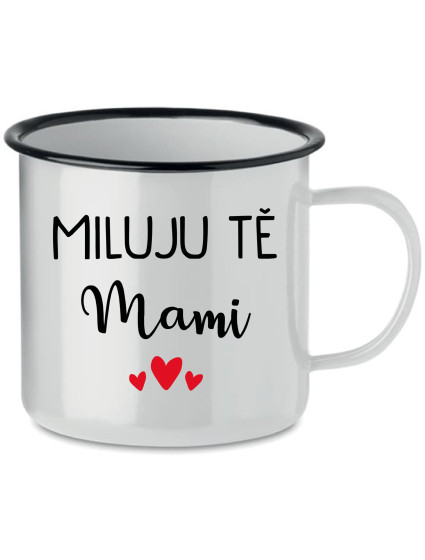 MILUJU TĚ MAMI - bílý plecháček 350 ml