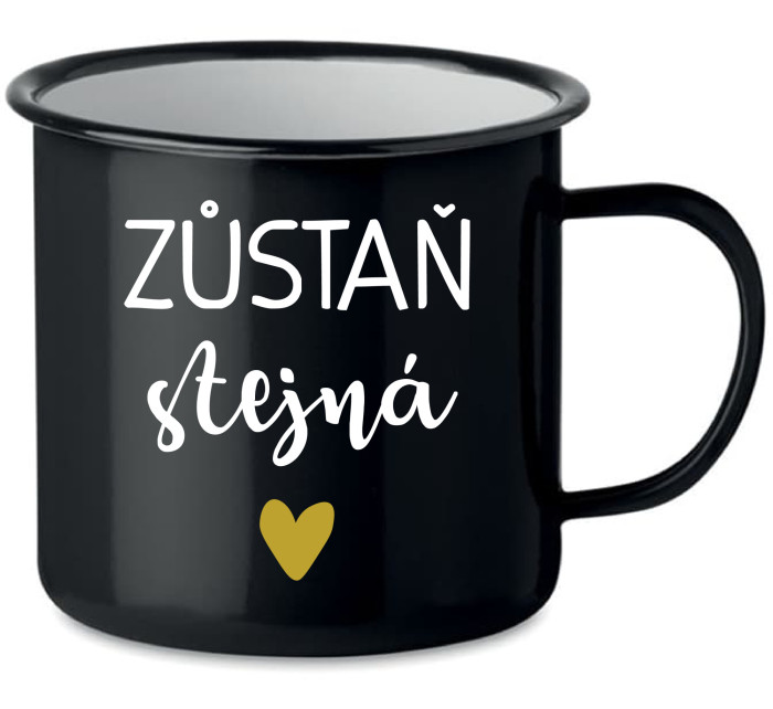 ZŮSTAŇ STEJNÁ - černý plecháček 350 ml