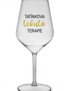 TATÍNKOVA TEKUTÁ TERAPIE - čirá nerozbitná sklenice na víno 470 ml