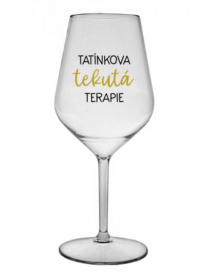 TATÍNKOVA TEKUTÁ TERAPIE - čirá nerozbitná sklenice na víno 470 ml