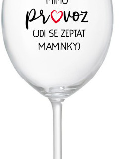 TÁTA MIMO PROVOZ (JDI SE ZEPTAT MAMINKY) - čirá sklenice na víno 350 ml