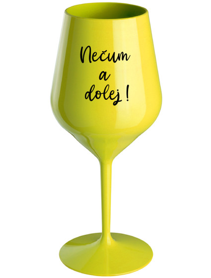 NEČUM A DOLEJ! - žlutá nerozbitná sklenice na víno 470 ml