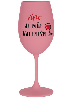 VÍNO JE MŮJ VALENTÝN - růžová sklenice na víno 350 ml