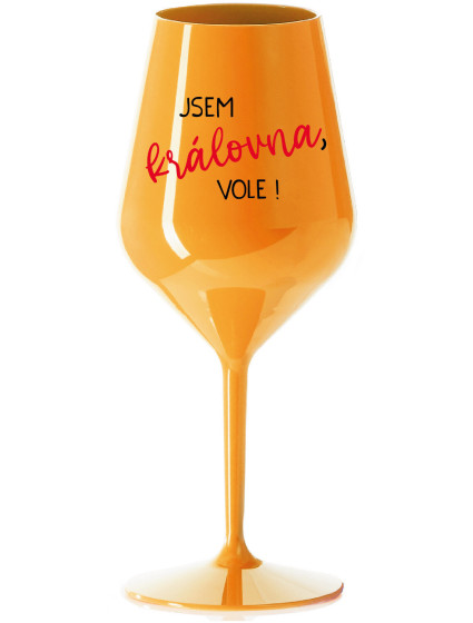 JSEM KRÁLOVNA, VOLE! - oranžová nerozbitná sklenice na víno 470 ml