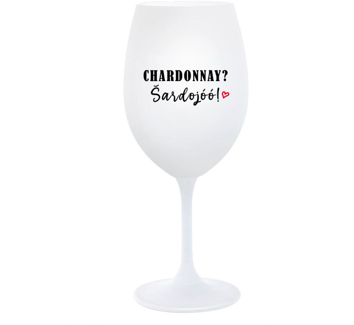 CHARDONNAY? ŠARDOJÓÓ! - bílá  sklenice na víno 350 ml