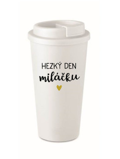 HEZKÝ DEN MILÁČKU - bílý termohrnek 475 ml