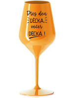 PŘES DEN DĚCKA, VEČER DECKA! - oranžová nerozbitná sklenice na víno 470 ml