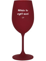 NĚKDO TO VYPÍT MUSÍ - bordo sklenice na víno 350 ml