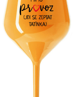 MÁMA MIMO PROVOZ (JDI SE ZEPTAT TATÍNKA) - oranžová nerozbitná sklenice na víno 470 ml