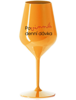 POVINNÁ DENNÍ DÁVKA - oranžová nerozbitná sklenice na víno 470 ml