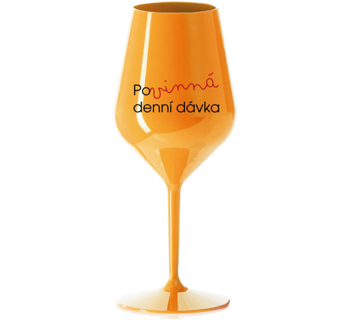 POVINNÁ DENNÍ DÁVKA - oranžová nerozbitná sklenice na víno 470 ml