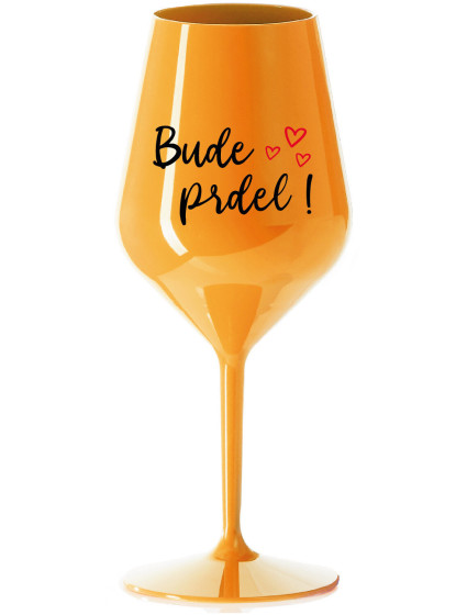 BUDE PRDEL! - oranžová nerozbitná sklenice na víno 470 ml