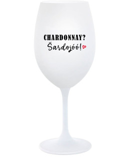 CHARDONNAY? ŠARDOJÓÓ! - bílá  sklenice na víno 350 ml