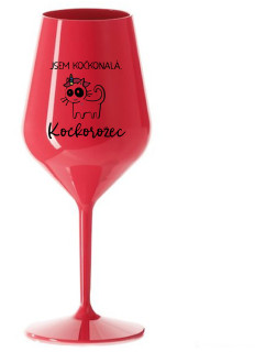 JSEM KOČKONALÁ. KOČKOROŽEC - červená nerozbitná sklenice na víno 470 ml